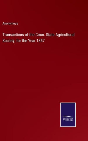 Transactions of the Conn. State Agricultural Society, for the Year 1857