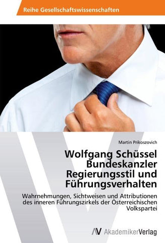 Wolfgang Schüssel Bundeskanzler Regierungsstil und Führungsverhalten