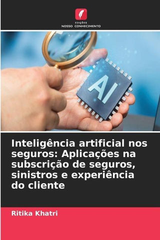 Inteligência artificial nos seguros: Aplicações na subscrição de seguros, sinistros e experiência do cliente