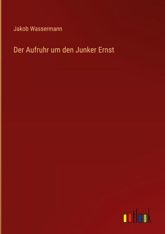 Der Aufruhr um den Junker Ernst