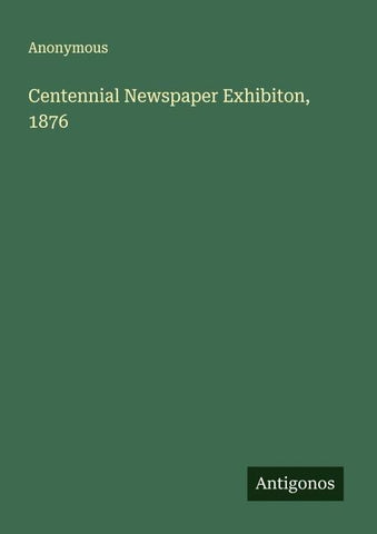 Centennial Newspaper Exhibiton, 1876