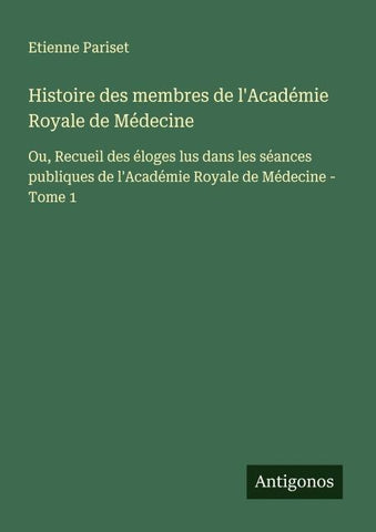 Histoire des membres de l'Académie Royale de Médecine