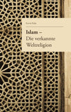Islam - Die verkannte Weltreligion