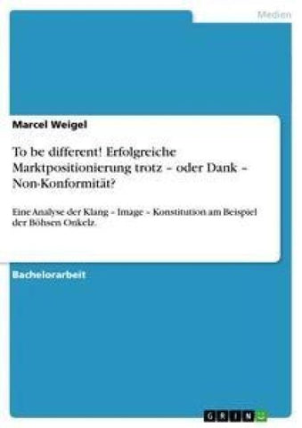 To be different! Erfolgreiche Marktpositionierung trotz - oder Dank - Non-Konformität?