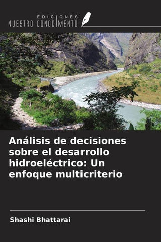 Análisis de decisiones sobre el desarrollo hidroeléctrico: Un enfoque multicriterio