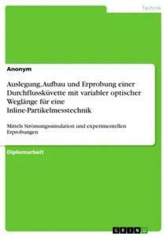 Auslegung, Aufbau und Erprobung einer Durchflussküvette mit variabler optischer Weglänge für eine Inline-Partikelmesstechnik
