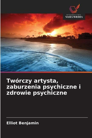 Twórczy artysta, zaburzenia psychiczne i zdrowie psychiczne