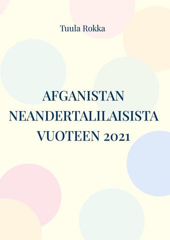 AFGANISTAN neandertalilaisista vuoteen 2021