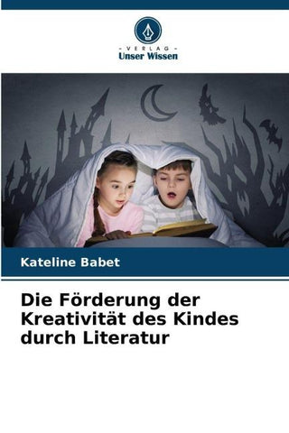 Die Förderung der Kreativität des Kindes durch Literatur