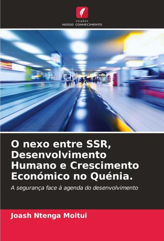 O nexo entre SSR, Desenvolvimento Humano e Crescimento Económico no Quénia.