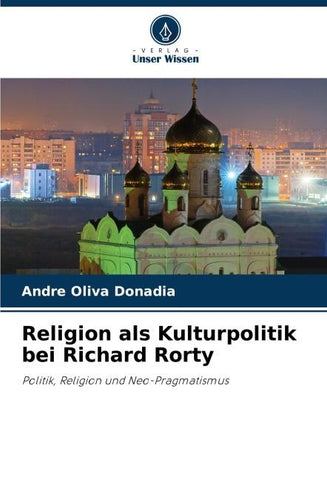 Religion als Kulturpolitik bei Richard Rorty