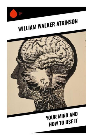 Your Mind and How to Use It