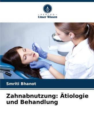 Zahnabnutzung: Ätiologie und Behandlung