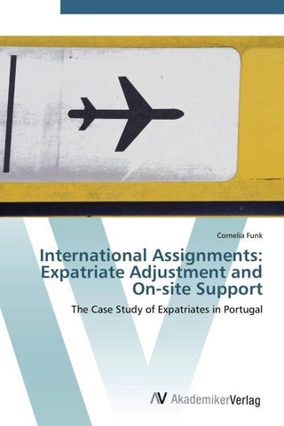 International Assignments: Expatriate Adjustment and On-site Support