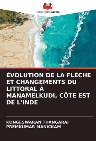ÉVOLUTION DE LA FLÈCHE ET CHANGEMENTS DU LITTORAL À MANAMELKUDI, CÔTE EST DE L'INDE