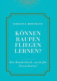 Können Raupen fliegen lernen?