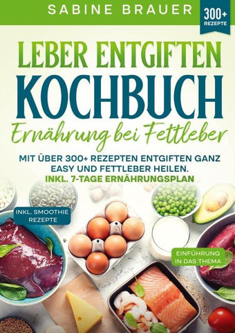 Leber entgiften Kochbuch – Ernährung bei Fettleber