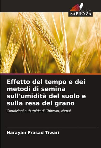 Effetto del tempo e dei metodi di semina sull'umidità del suolo e sulla resa del grano