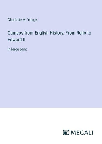 Cameos from English History; From Rollo to Edward II
