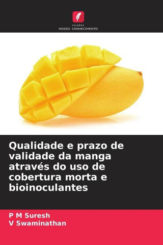 Qualidade e prazo de validade da manga através do uso de cobertura morta e bioinoculantes