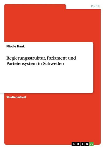 Regierungsstruktur, Parlament und Parteiensystem in Schweden
