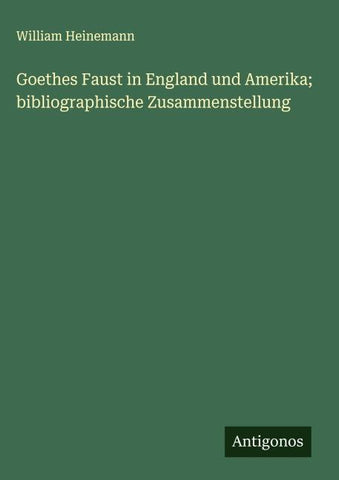 Goethes Faust in England und Amerika; bibliographische Zusammenstellung