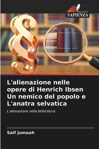 L'alienazione nelle opere di Henrich Ibsen Un nemico del popolo e L'anatra selvatica