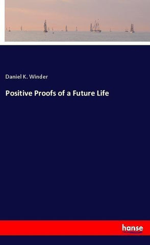Positive Proofs of a Future Life