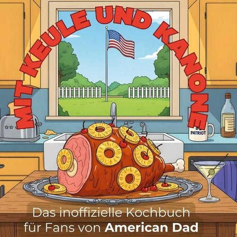 Das inoffizielle Kochbuch für Fans von American Dad