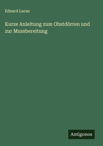 Kurze Anleitung zum Obstdörren und zur Mussbereitung