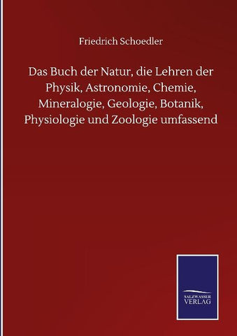 Das Buch der Natur, die Lehren der Physik, Astronomie, Chemie, Mineralogie, Geologie, Botanik, Physiologie und Zoologie umfassend