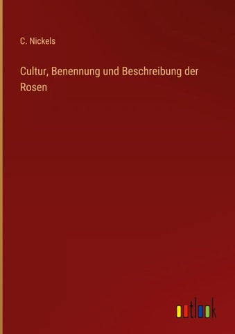 Cultur, Benennung und Beschreibung der Rosen