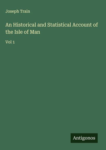 An Historical and Statistical Account of the Isle of Man