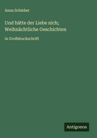 Und hätte der Liebe nich;  Weihnächtliche Geschichten