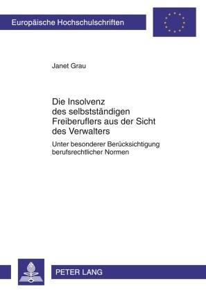 Die Insolvenz des selbststaendigen Freiberuflers aus der Sicht des Verwalters