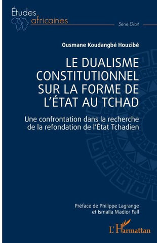 Le dualisme constitutionnel sur la forme de l'Etat au Tchad