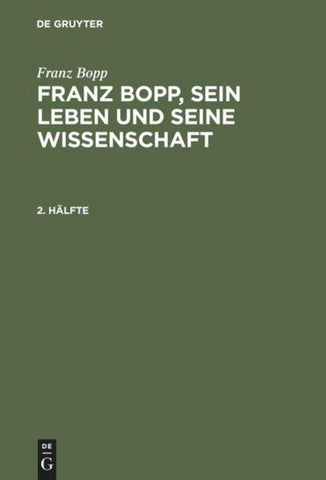 Franz Bopp, sein Leben und seine Wissenschaft. 2. Hälfte