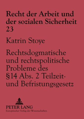 Rechtsdogmatische und rechtspolitische Probleme des § 14 Abs. 2 Teilzeit- und Befristungsgesetz