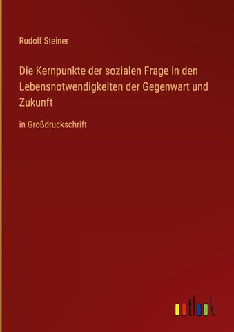 Die Kernpunkte der sozialen Frage in den Lebensnotwendigkeiten der Gegenwart und Zukunft