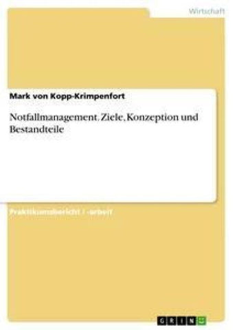 Notfallmanagement. Ziele, Konzeption und Bestandteile