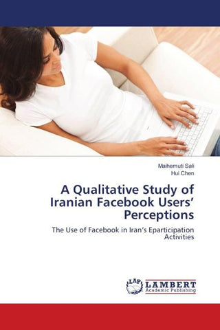 A Qualitative Study of Iranian Facebook Users' Perceptions