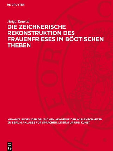 Die zeichnerische Rekonstruktion des Frauenfrieses im Böotischen Theben