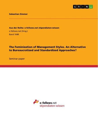 The Feminization of Management Styles. An Alternative to Bureaucratized and Standardized Approaches?