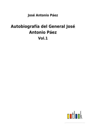 Autobiografía del General José Antonio Páez