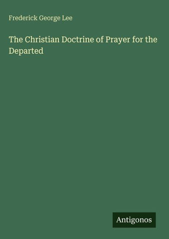 The Christian Doctrine of Prayer for the Departed