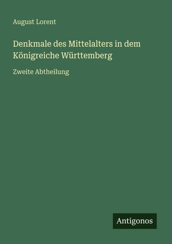 Denkmale des Mittelalters in dem Königreiche Württemberg