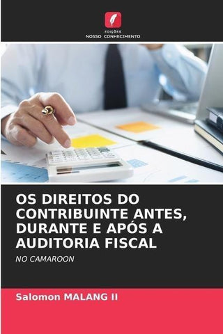 OS DIREITOS DO CONTRIBUINTE ANTES, DURANTE E APÓS A AUDITORIA FISCAL