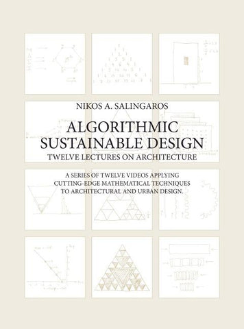 Algorithmic Sustainable Design: Twelve Lectures on Architecture