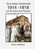 Ernst Walter DORSCHAN 1914-1918 von der Aisne nach Flandern