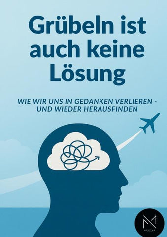 Grübeln ist auch keine Lösung